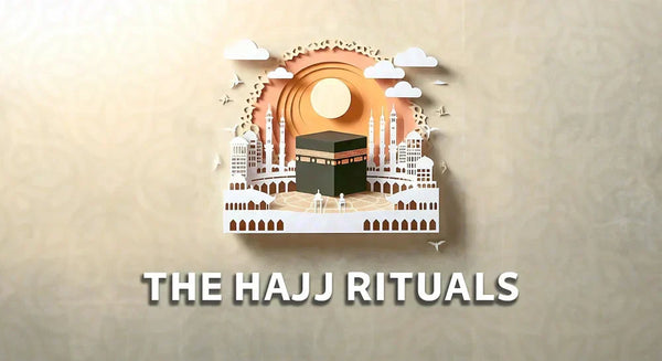 The Hajj Rituals