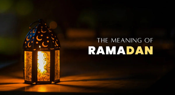 The Meaning of Ramadan