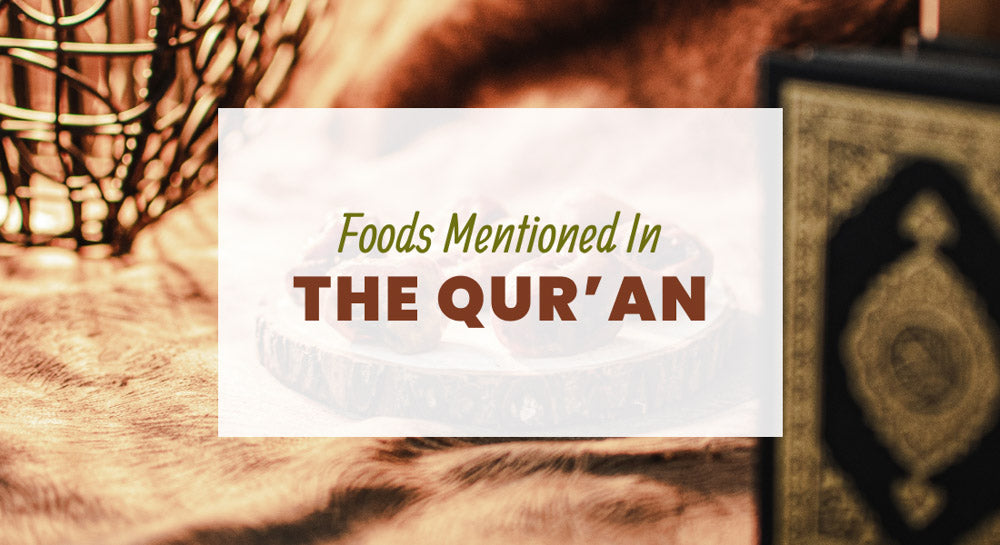 Foods Mentioned in the Qur'an
