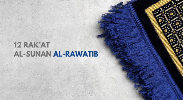 12 Rak'at Al-Sunan al-Rawatib