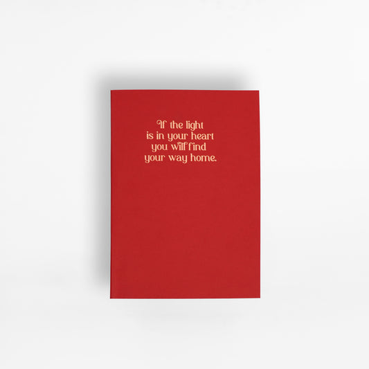 If the Light is in Your Heart You Will Find Your Way Home Notebook