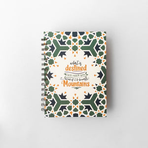 What’s Destined Will Reach You Even if it Be Beneath Mountains Notebook