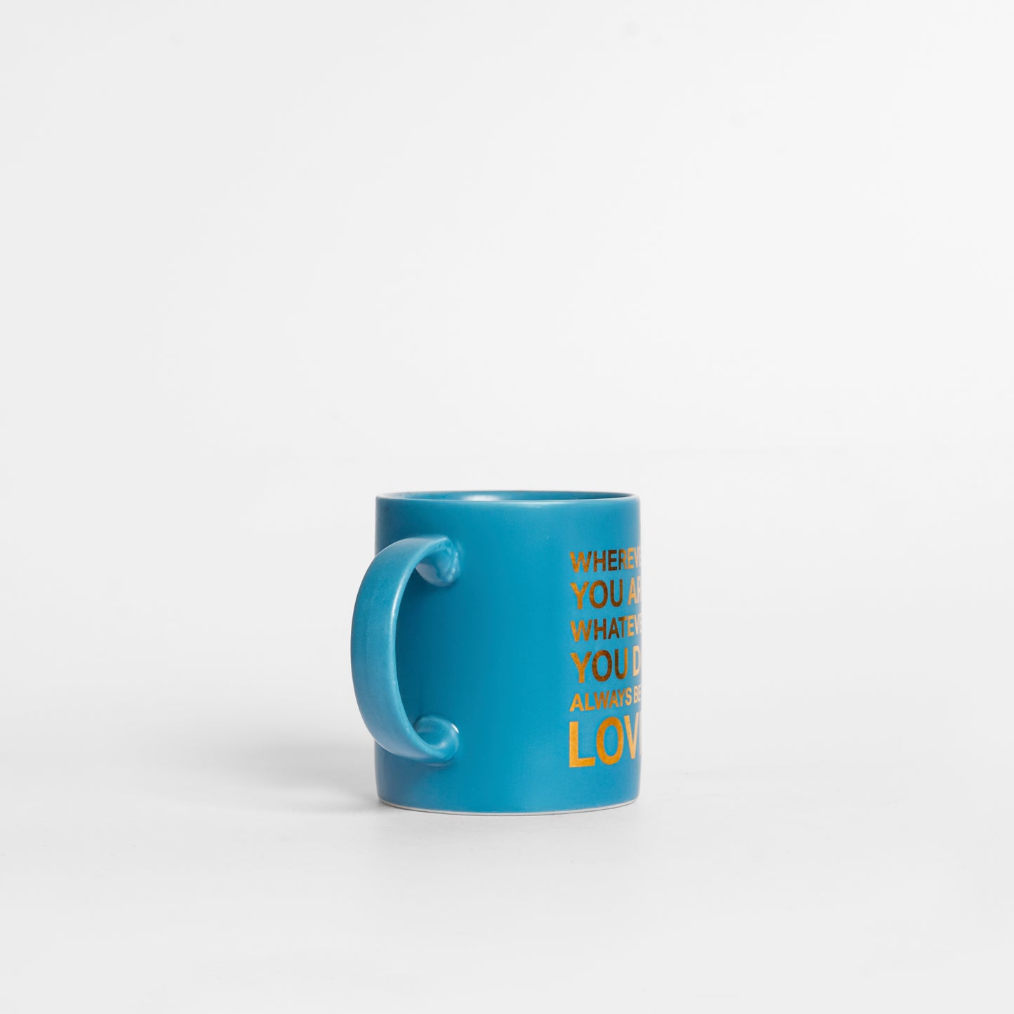 Wherever You Are Whatever You Do Always Be in Love Mug