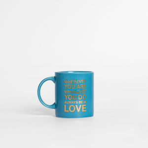 Wherever You Are Whatever You Do Always Be in Love Mug