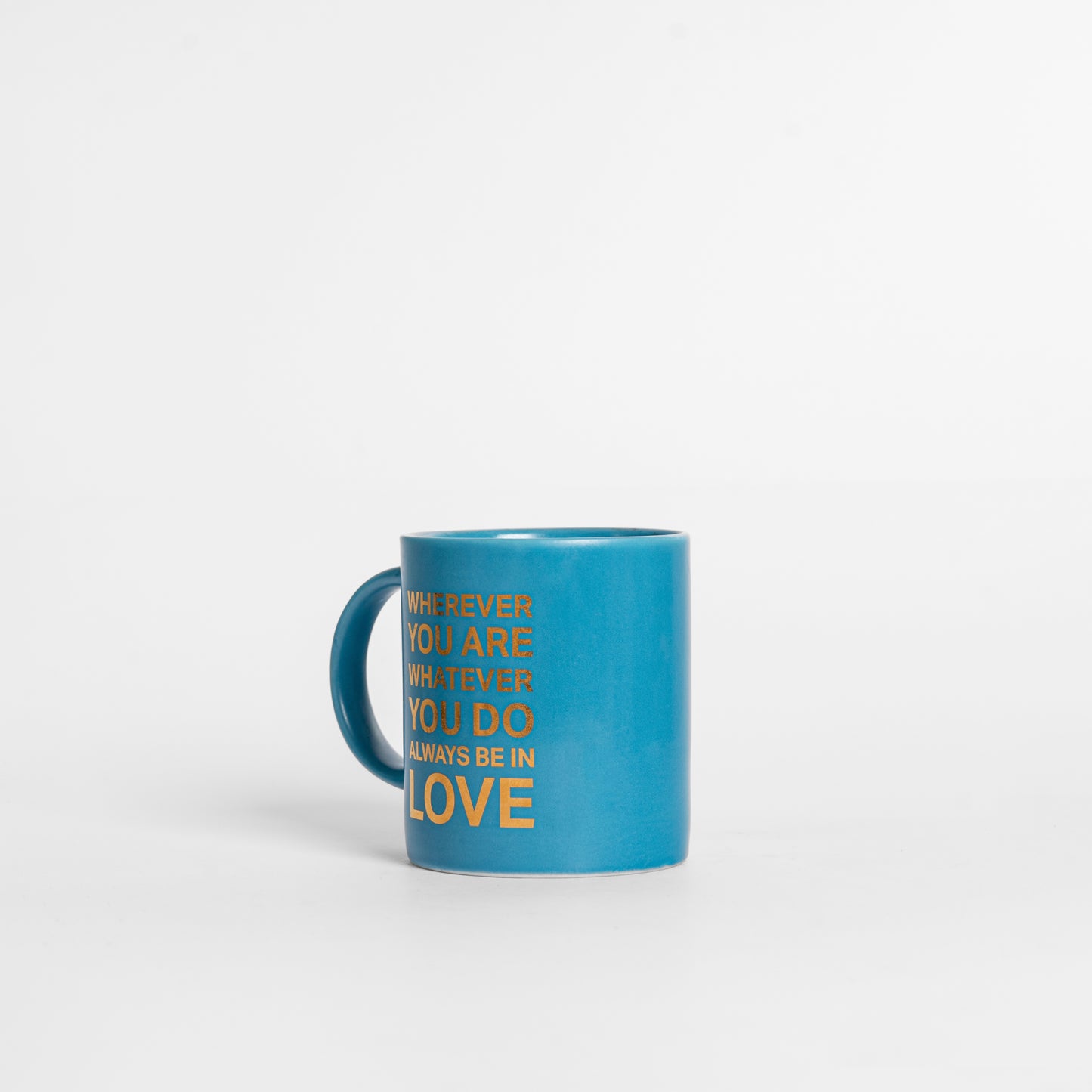 Wherever You Are Whatever You Do Always Be in Love Mug