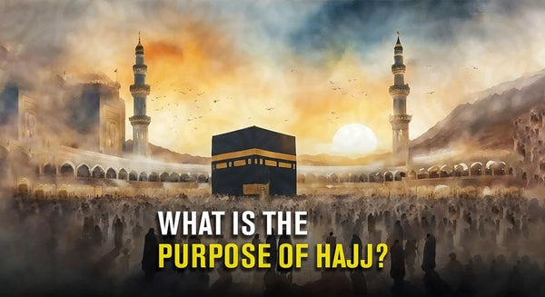 What is the Purpose of Hajj?
