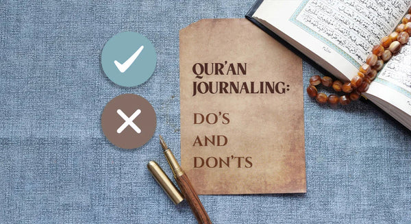 Qur’an Journaling: Do’s and Don’ts