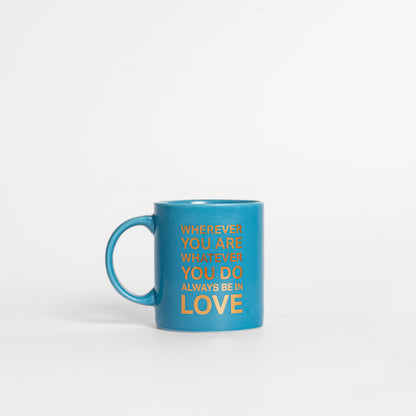 Wherever You Are Whatever You Do Always Be in Love Mug