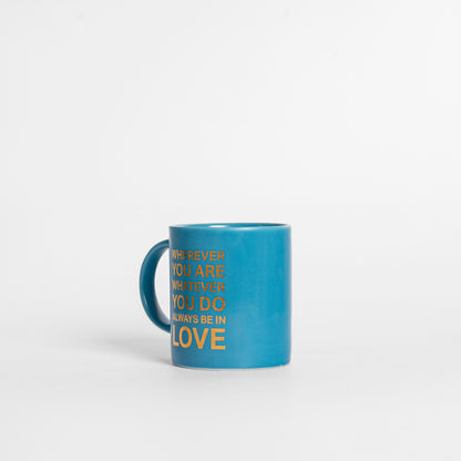 Wherever You Are Whatever You Do Always Be in Love Mug
