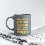 Whatever God Has Decreed is the Most Appropriate Indeed Mug