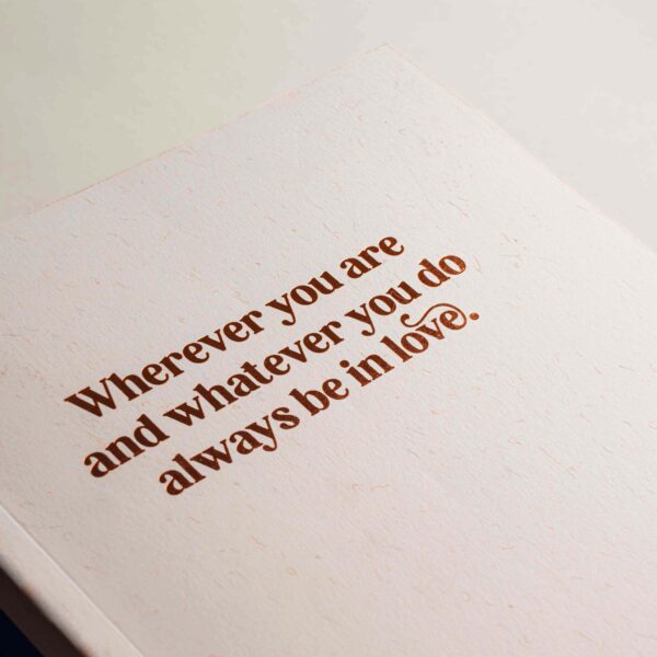 Whatever You Are and Whatever You Do Always Be in Love Notebook