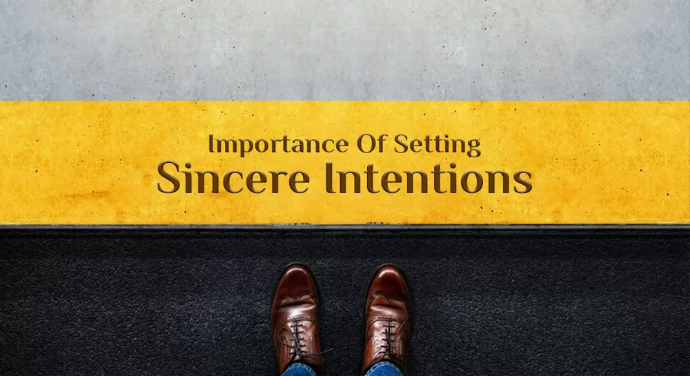 Importance of Setting Sincere Intentions
