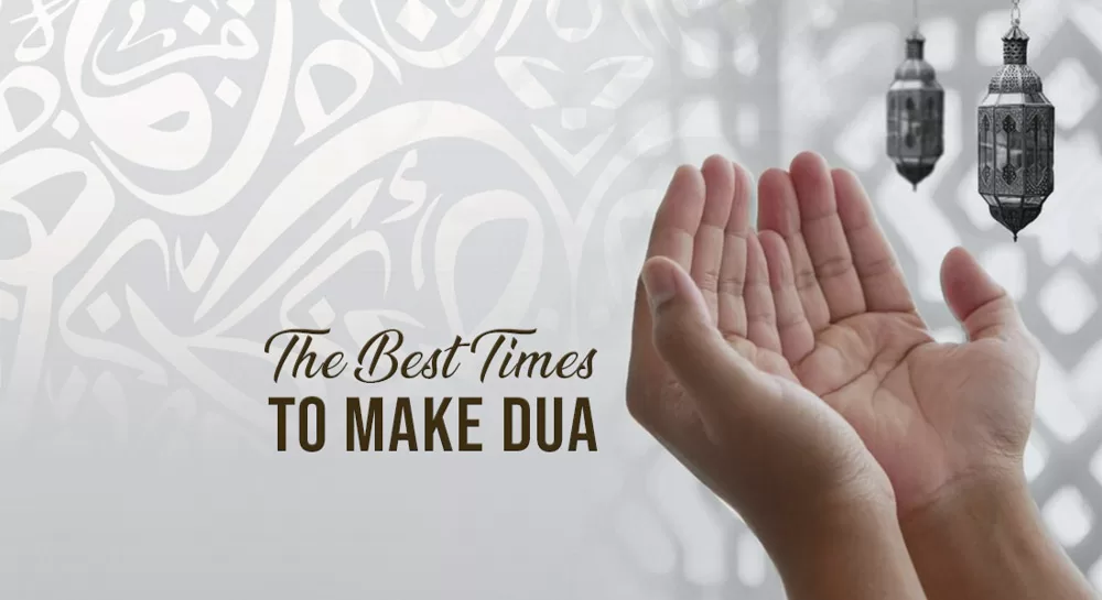 The Best Times to Make Du'a